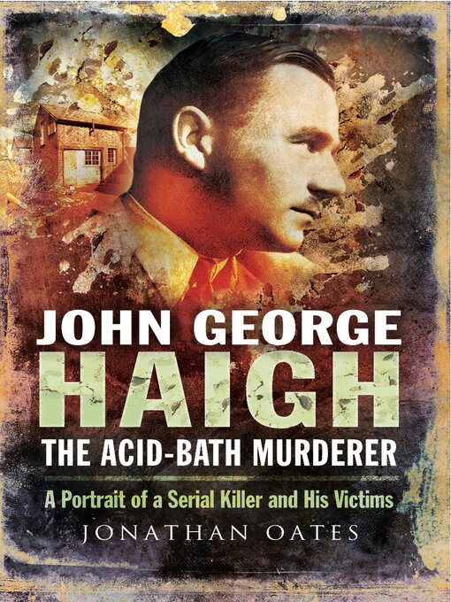 Title details for John George Haigh, the Acid-Bath Murderer by Jonathan Oates - Available